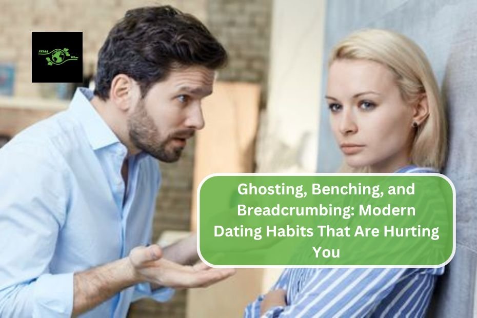 Ghosting, Benching, and Breadcrumbing: Modern Dating Habits That Are Hurting You