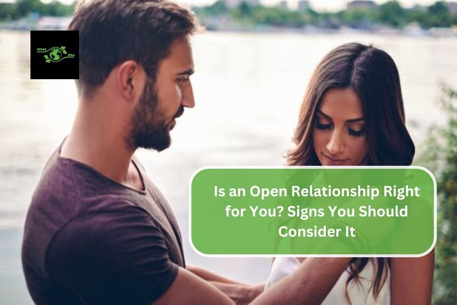 Is an Open Relationship Right for You? Signs You Should Consider It