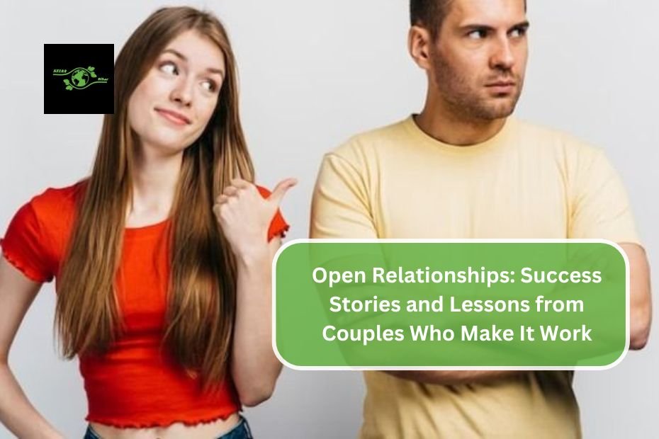 Open Relationships: Success Stories and Lessons from Couples Who Make It Work