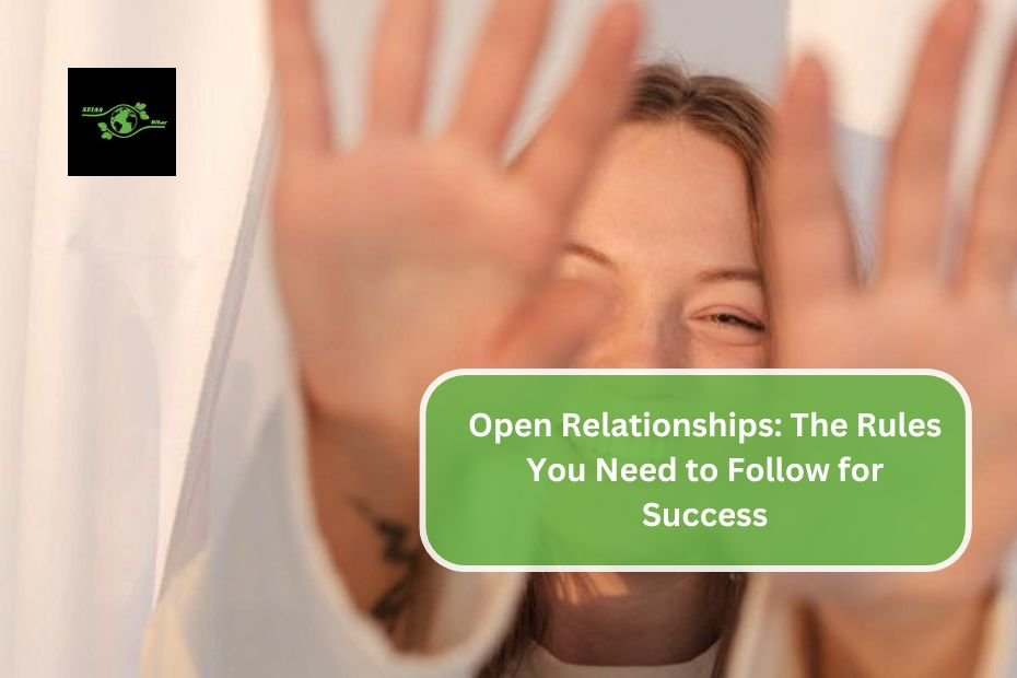 Open Relationships: The Rules You Need to Follow for Success