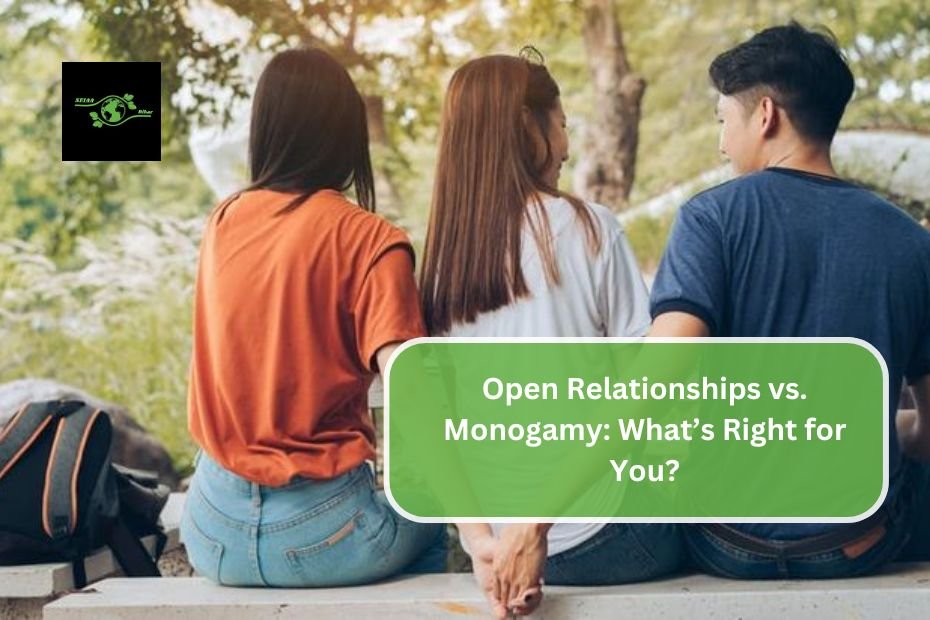 Open Relationships vs. Monogamy: What’s Right for You?