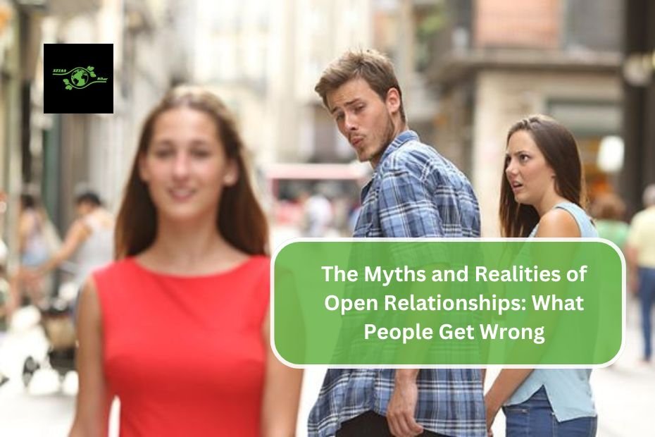 The Myths and Realities of Open Relationships: What People Get Wrong